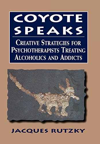 Coyote Speaks: Creative Strategies for Treating Alcoholics and Addicts [Hardcover]