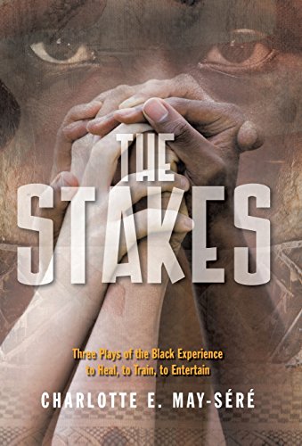 Stakes Three Plays of the Black Experience  To Heal, to Train, to Entertain [Hardcover]