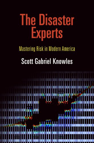 The Disaster Experts Mastering Risk in Modern America [Paperback]