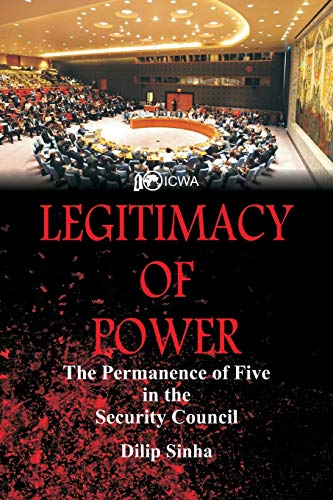 Legitimacy of Poer The Permanence of Five in the Security Council [Paperback]