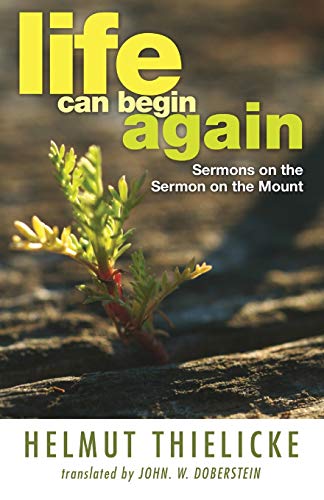 Life Can Begin Again  Sermons on the Sermon on the Mount [Paperback]