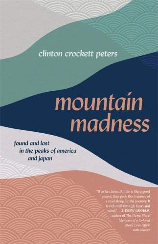 Mountain Madness: Found and Lost in the Peaks of America and Japan [Paperback]