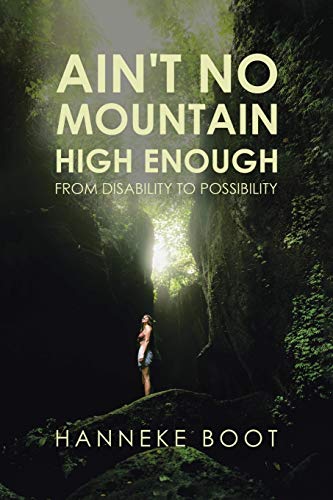 Ain't No Mountain High Enough  From Disability to Possibility [Paperback]