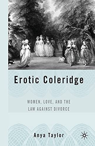 Erotic Coleridge: Women, Love and the Law Against Divorce [Paperback]