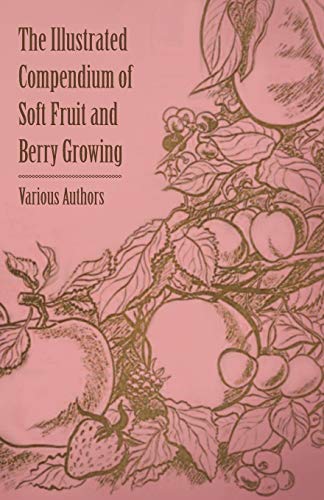 Illustrated Compendium of Soft Fruit and Berry Growing [Paperback]