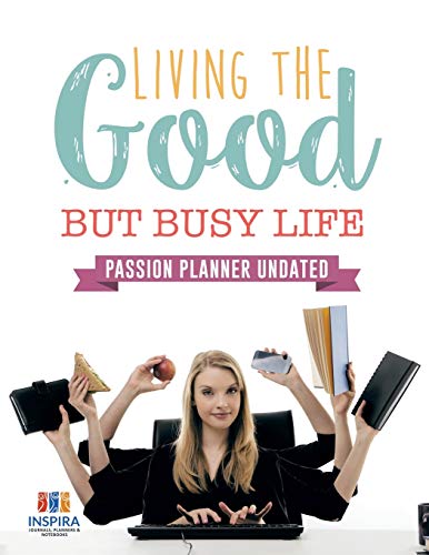 Living the Good but Busy Life Passion Planner Undated [Paperback]