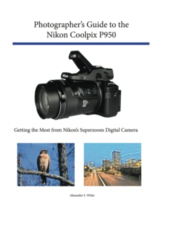 Photographer's Guide To The Nikon Coolpix P950 [Paperback]