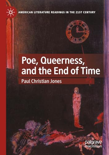 Poe, Queerness, and the End of Time [Paperback]