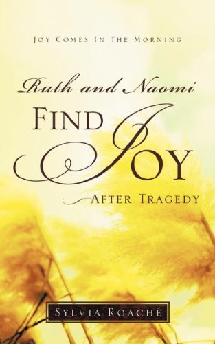 Ruth And Naomi Find Joy After Tragedy [Paperback]