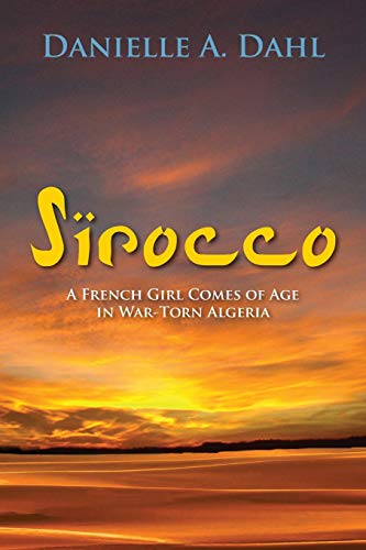 Sirocco A French Girl Comes Of Age In War-Torn Algeria [Paperback]