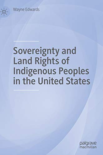 Sovereignty and Land Rights of Indigenous Peoples in the United States [Hardcover]