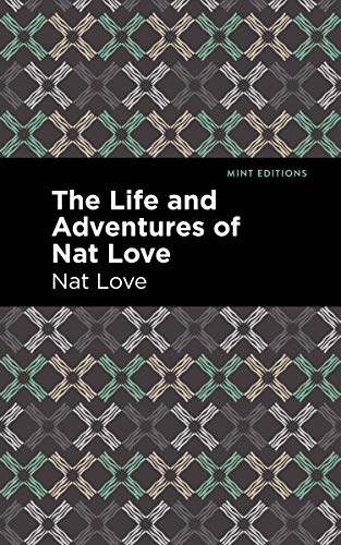 The Life and Adventures of Nat Love A True History of Slavery Days [Hardcover]