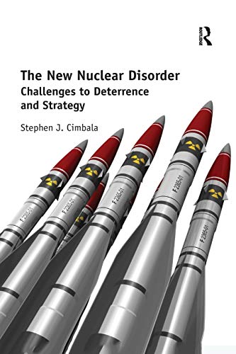 The New Nuclear Disorder Challenges to Deterrence and Strategy [Paperback]