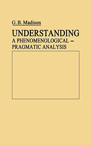 Understanding A Phenomenological-Pragmatic Analysis [Hardcover]