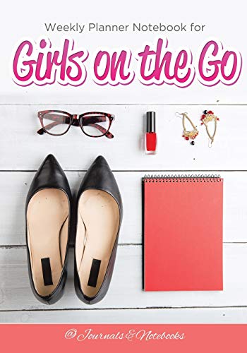 Weekly Planner Notebook for Girls on the Go [Paperback]