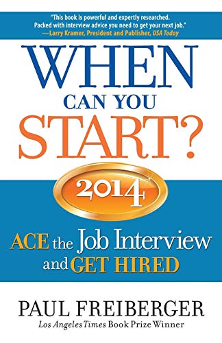 When Can You Start 2014 Ace The Job Intervie And Get Hired [Paperback]