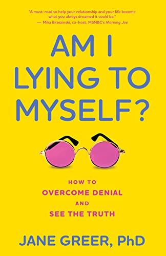 Am I Lying to Myself?: How To Overcome Denial and See the Truth [Hardcover]