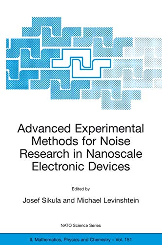 Advanced Experimental Methods for Noise Research in Nanoscale Electronic Devices [Hardcover]