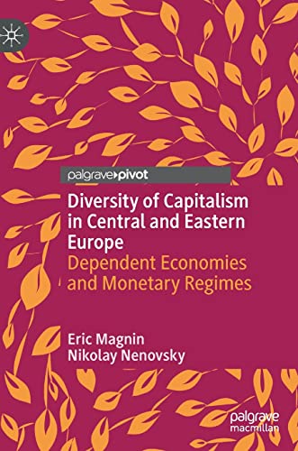 Diversity of Capitalism in Central and Eastern Europe: Dependent Economies and M [Hardcover]