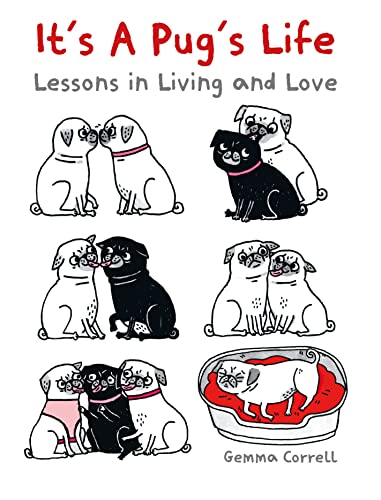 It's a Pug's Life: Lessons in living