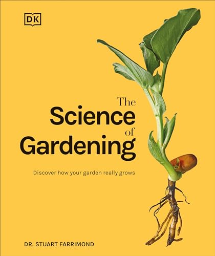 The Science of Gardening: Discover How Your Garden Really Grows [Hardcover]