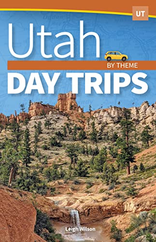 Utah Day Trips by Theme [Paperback]