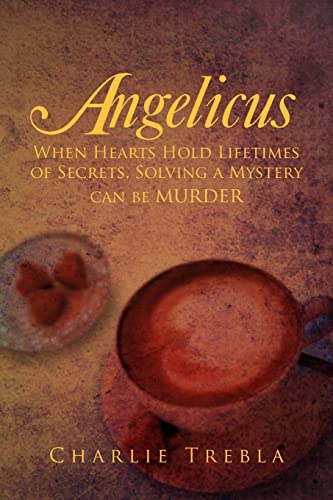 Angelicus  When Hearts Hold Lifetimes of Secrets, Solving a Mystery Can Be Murd [Paperback]