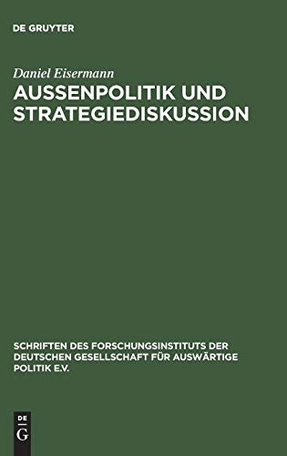 Aussenpolitik und Strategiediskussion  Die Deutsche Gesellschaft Fr Ausrtige [Hardcover]