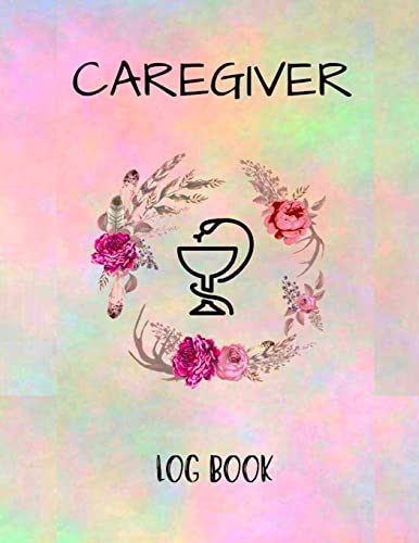 Caregiver Logbook Personal Caregiver Organizer Log Book/ A Caregiving Tracker &