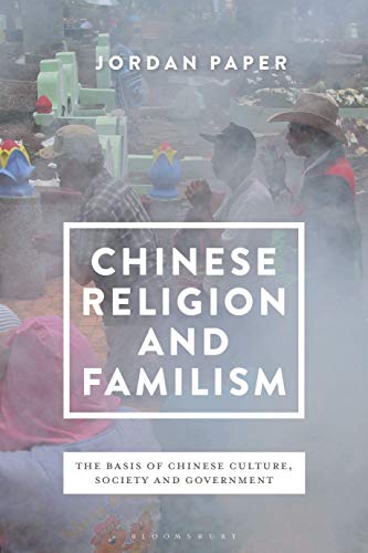 Chinese Religion and Familism The Basis of Chinese Culture, Society, and Govern [Hardcover]