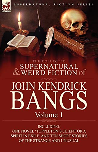 Collected Supernatural and Weird Fiction of John Kendrick Bangs  Volume 1-Inclu [Paperback]