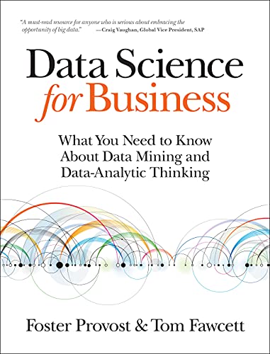 Data Science for Business What You Need to Kno about Data Mining and Data-Anal [Paperback]