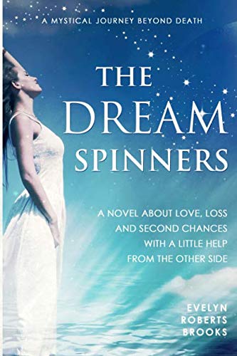 Dream Spinners  A Novel about Love, Loss and Second Chances ith a Little Help  [Paperback]