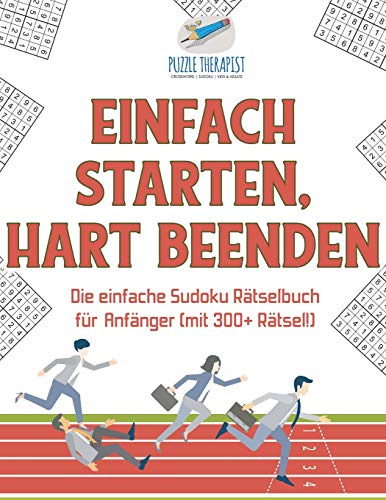 Einfach Starten, Hart Beenden - die Einfache Sudoku Ratselbuch Fur Anfanger (MIT [Paperback]