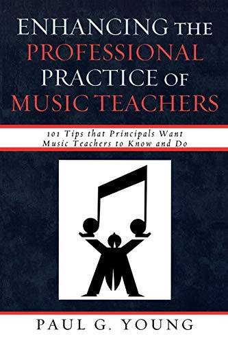 Enhancing the Professional Practice of Music Teachers 101 Tips that Principals  [Paperback]