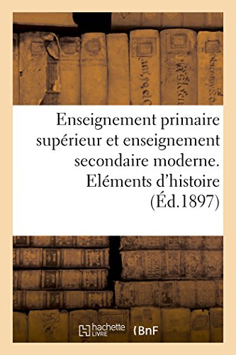 Enseignement Primaire Superieur et Enseignement Secondaire Moderne. Elements d'H [Paperback]