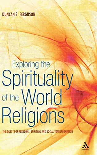 Exploring the Spirituality of the World Religions The Quest for Personal, Spiri [Hardcover]