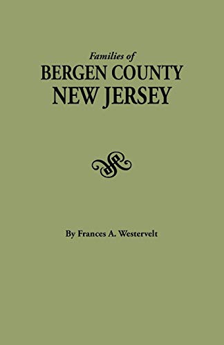 Families of Bergen County, New Jersey  Excepted from History of Bergen County,  [Paperback]