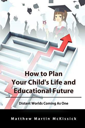 Ho to Plan Your Child's Life and Educational Future  Distant Worlds Coming As  [Paperback]