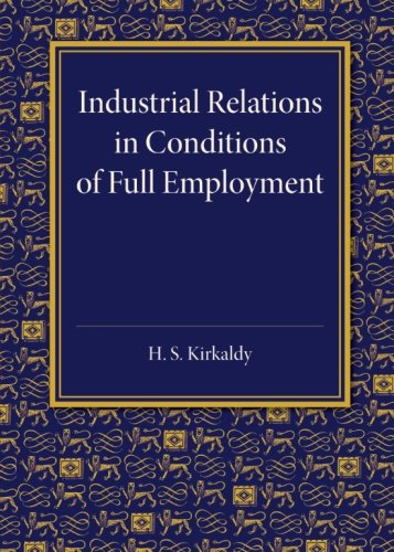 Industrial Relations in Conditions of Full Employment An Inaugural Lecture Deli [Paperback]