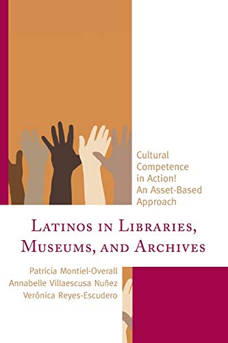 Latinos in Libraries, Museums, and Archives Cultural Competence in Action An A [Paperback]