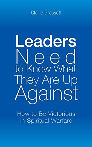 Leaders Need To Kno What They Are Up Against Ho To Be Victorious In Spiritual [Paperback]