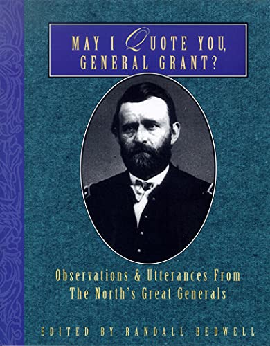 May I Quote You, General Grant Observations & Utterances of the North's Gr [Paperback]