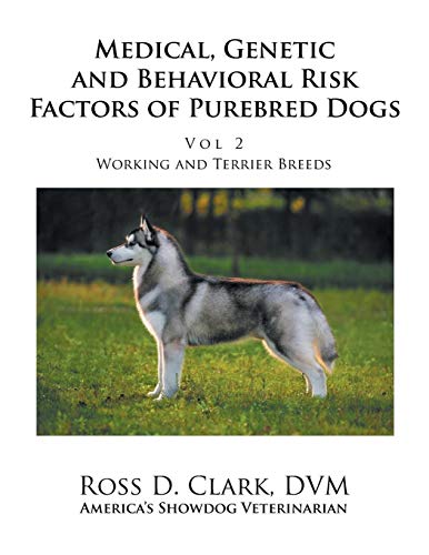 Medical, Genetic and Behavioral Risk Factors of Purebred Dogs Working and Terrie [Paperback]