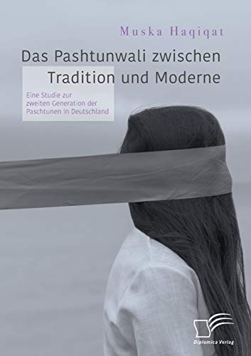 Pashtunali Zischen Tradition und Moderne. eine Studie Zur Zeiten Generation d [Paperback]