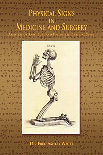 Physical Signs In Medicine And Surgery An Atlas Of Rare, Lost And Forgotten Phy [Paperback]