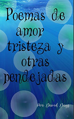 Poemas Sobre Amor, Triesteza y Otras Pendejadas / Poems about Love, Loss and Oth [Paperback]