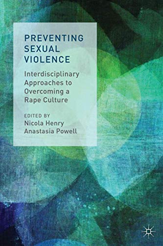 Preventing Sexual Violence: Interdisciplinary Approaches to Overcoming a Rape Cu [Hardcover]