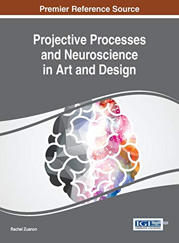 Projective Processes And Neuroscience In Art And Design (advances In Media, Ente [Hardcover]