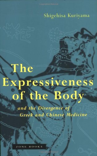 The Expressiveness of the Body and the Divergence of Greek and Chinese Medicine [Paperback]